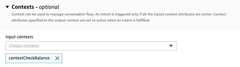 In the Contexts section, for Input contexts, choose the context you just created in the CheckBalance intent.
